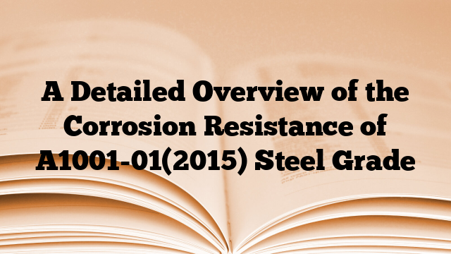 A Detailed Overview of the Corrosion Resistance of A1001-01(2015) Steel Grade