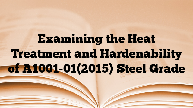 Examining the Heat Treatment and Hardenability of A1001-01(2015) Steel Grade