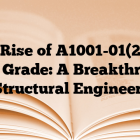 The Rise of A1001-01(2015) Steel Grade: A Breakthrough in Structural Engineering